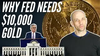 Why the Federal Reserve Needs a Gold Price of $10,000 [Fed's Gold Reserves]