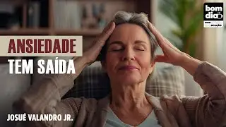ANSIEDADE TEM SAÍDA | BOM DIA COM ORAÇÃO | Josué Valandro Jr.