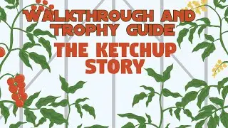 The Ketchup story - Walkthrough | Trophy Guide | Achievement Guide