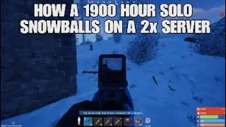 HOW A 1900 HOUR SOLO SNOWBALLS ON A 2x SERVER - Rust Console