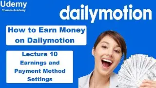 How to Earn Money on Dailymotion – Lec 10 Earnings and Payment Method Settings