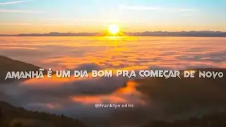 Amanhã é um dia bom pra começar de novo |Edit motivational status