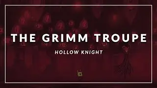Hollow Knight: The Grimm Troupe Arrangement