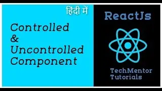 #84 - Controlled and uncontrolled components in react js | Reactjs Tutorial in Hindi