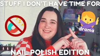 Nail Polish Stuff I DON’T Have Time For in 2024