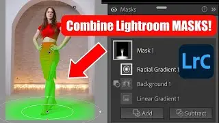 Secrets to Masking in Lightroom: add/subtract them for perfect results!
