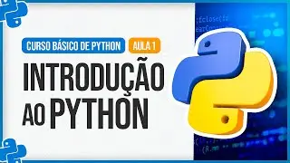 Curso Básico de Python 2024 - Aula 1 - Introdução ao Python