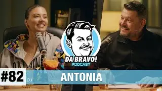 DA BRAVO! Podcast #82 cu Antonia