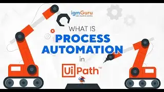 What is Process Automation in UiPath Tutorial for Beginners | UiPath Training [Updated 2024]-igmGuru