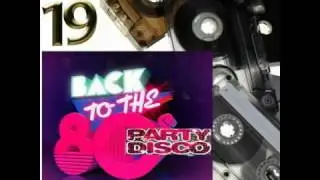 Back To 80's Party Disco Vol.19