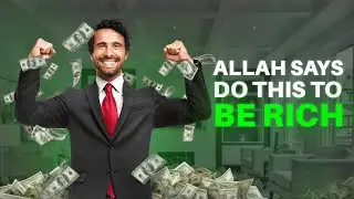 Do This, ALLAH Makes You RICH