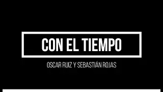 Con el tiempo - Oscar Ruiz y Sebastián Rojas