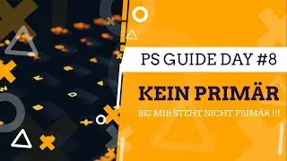 KEIN PRIMÄR🔴BEI MIR STEHT KEIN PRIMÄR !!! ✅ PS GUIDE DAY #8