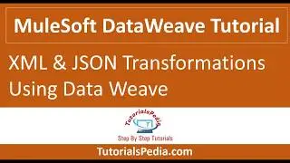 MuleSoft DataWeave Tutorial | XML & JSON Transformations Using Data Weave
