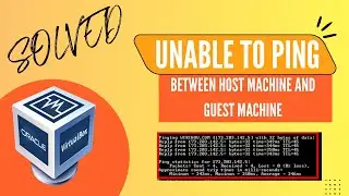 Solved!! Unable To Ping Between Host Machine and Guest Machine | Oracle VirtualBox