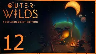 Outer Wilds Archaeologist Edition Playthrough Part 12 - Transported To Familiar Places