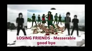 LOSING FRIENDS - Messerable good bye