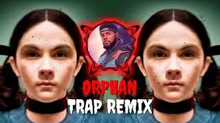 ORPHAN TRAP REMIX