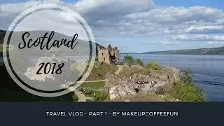 Na cestách | Skotsko 2018 | Díl 1 | Stirling, Glenfinnan, Loch Ness | Travel Vlog || MakeupCoffeeFun