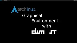 After the Arch Install: Graphical Environment