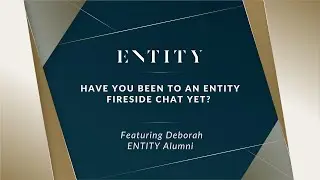 Have You Been to an ENTITY Fireside Chat Yet?