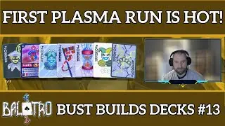 FIRST PLASMA RUN IS HOT! - Balatro - Bust Builds Decks #13