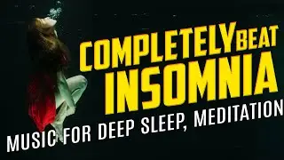 Relaxing Music for Stress Relief {Completely Beat Insomnia} Music for Deep Sleep, Meditation