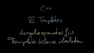 083 - Ausgabeoperator für Template-Klasse überladen - C++ Tutorial Deutsch