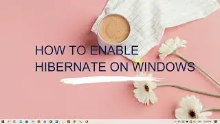 How to Enable & Disable Hibernate (Power Options) in Windows 10, Win 8, Win 7