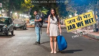 Jab We Met | Story of two strangers | Hindi short film | sarcastic studio