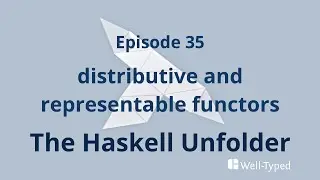The Haskell Unfolder Episode 35: distributive and representable functors