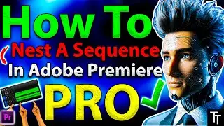 How To Unnest A Sequence In Premiere Pro (2025 Tutorial)