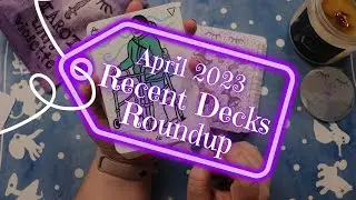 TAROT AND ORACLE DECK HAUL | Recent Deck Roundup | April 2023