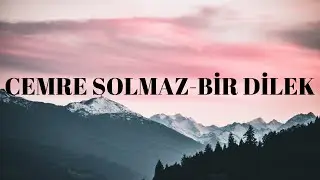 CEMRE SOLMAZ BİR DİLEK(lyrics)