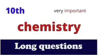 Important Long Question 10th Class Chemistry 2021 | chemistry 10 important long questions 2021