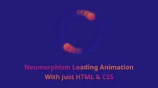 Neumorphism Loading Animation With HTML & CSS