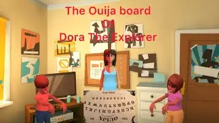 The Ouija Board of Dora The Explorer