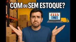Vender com ou sem estoque – qual o melhor caminho