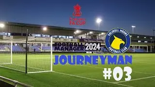 FA Cup Time! Football Manager 2024 Journeyman Solihull Moors   #3