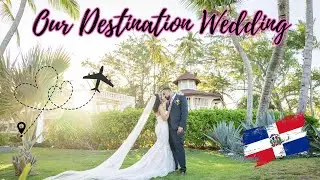 Our Destination Wedding in Punta Cana, Dominican Republic