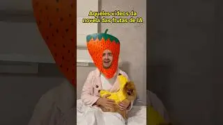 AQUELES VÍDEOS DA NOVELA DAS FRUTAS DE IA