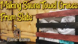 Making Sauna Towel Crates From Slabs