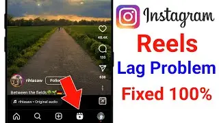 How to Fix Instagram Reels Lag 2024 | Instagram Reels Lagging Problem Solve