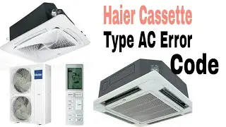 HAIER CASSETE TYPE AC ERROR CODE
