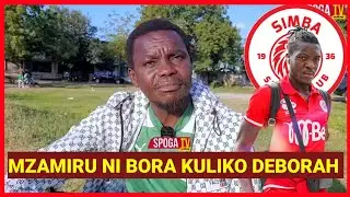 DEBORAH FERNANDEZ HAMUWEZI MZAMIRU YASSIN, MZAMIRU NI BORA KULIKO DEBORAH, KOCHA ALLY