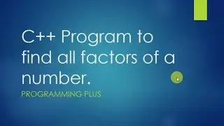 C++ Program to find factors of a number.