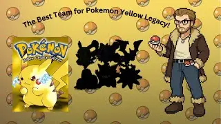 The Best Team for Pokémon Yellow Legacy!