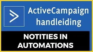 ActiveCampaign Handleiding – Notities in automatiseringen