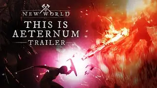 New World: This Is Aeternum Trailer - Coming August 31, 2021