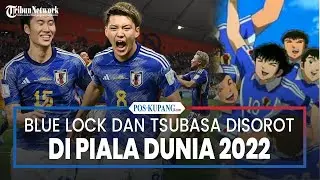 Anime Blue Lock dan Tsubasa Disorot Usai Jepang Kalahkan Jerman di Piala Dunia 2022 Qatar